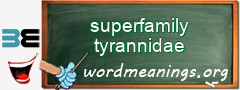 WordMeaning blackboard for superfamily tyrannidae